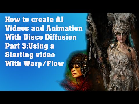 Making AI Video Animations With Disco Diffusion Part 3: Using a Starting Video with Warp/Flow