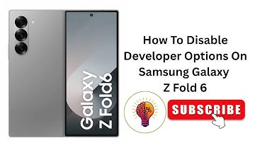 How To Disable Developer Options On Samsung Galaxy Z Fold 6?