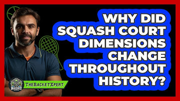 Why Did Squash Court Dimensions Change Throughout History? - The Racket Xpert