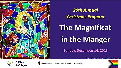 Sunday Worship, December 14, 2025, 20th Annual Christmas Pageant, From The Magnificat to the Manger