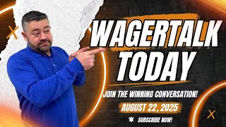 WagerTalk Today | Free Sports Picks | MLB Picks Today | NFL Preseason Week 3 Bets | 8/22/25