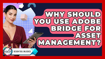 Why Should You Use Adobe Bridge For Asset Management? - Design Tool Unlocked
