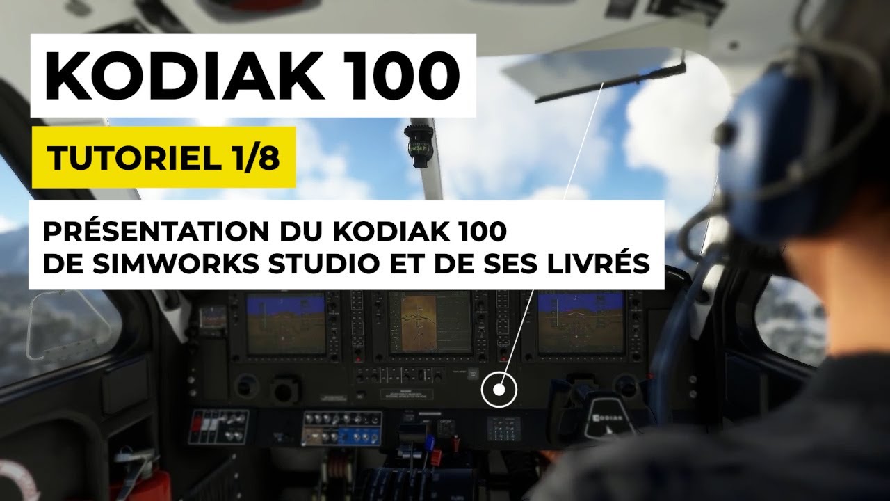Tutoriel 1/8 - Présentation du KODIAK 100 de Simworks Studio et de ses livrés - [ MSFS 2020 FR ]