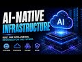 AI-Native Infrastructure | Rebuilding Technology for the Age of Artificial Intelligence | Uplatz