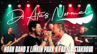 DI ATAS NORMAL x NUMB - Noah Band, Linkin Park (2022 Mashup) (Audio)