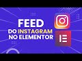 Passo a passo colocar feed do instagram no elementor