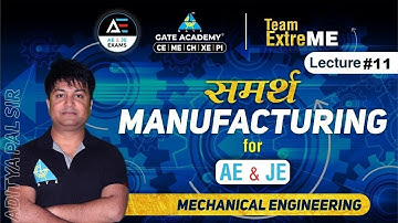 #11 समर्थ Manufacturing By Aditya Pal Sir | ME | AE & JE Exams | UPCL/UJVNL/MAHAMETRO/UPRVUNL/RRVUNL