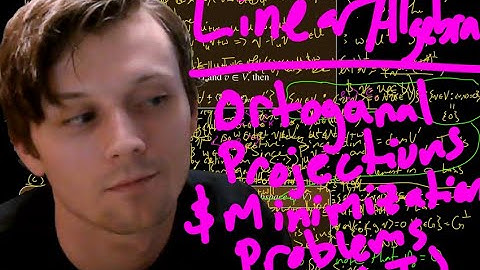 Linear Algebra - Orthogonal Complements and Minimization Problems (Part 1)