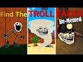 Find the troll faces rememed part 5 roblox