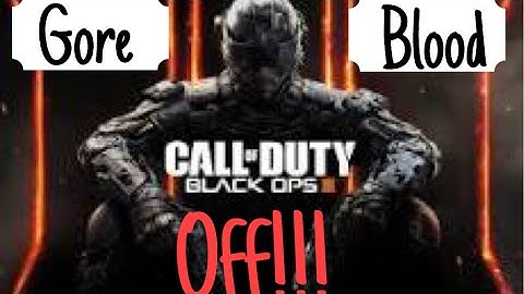 How to turn off gore in Black ops 3!