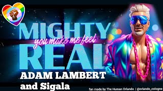 Adam Lambert x Sigala - You Make Me Feel (Mighty Real) fan made