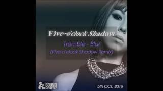 Tremble - Blur (Five-o'clock Shadow Remix)