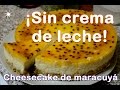 Receta // Cheescake de Maracuyá - Fácil, delicioso y sin horno