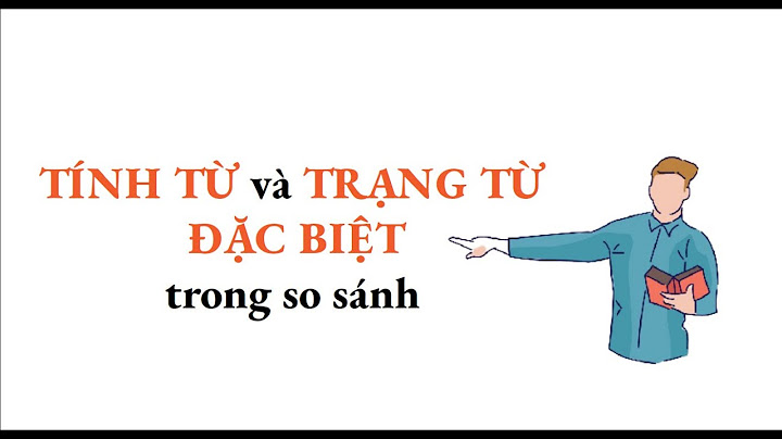 Bảng tính từ trạng từ so sánh năm 2024