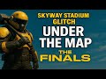 SKYWAY STADIUM GLITCH | UNDER THE MAP | The Finals