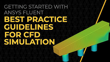 Best Practice Guidelines for CFD Simulations — Course Overview