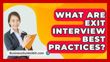 What Are Exit Interview Best Practices? - BusinessGuide360.com