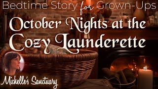 Calm Sleep Story | OCTOBER NIGHTS AT THE COZY LAUNDERETTE | Cozy Bedtime Story for GrownUps (asmr)