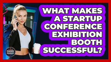 What Makes A Startup Conference Exhibition Booth Successful? - Founders Supporting Founders