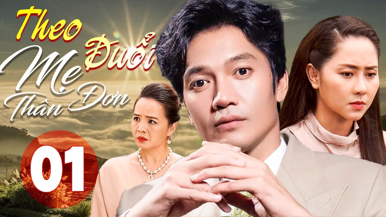 Theo Đuổi Mẹ Đơn Thân - Tập 01 | Phim Tình Cảm Việt Nam Hay | Phim Truyền Hình Việt Nam - Phim 2026