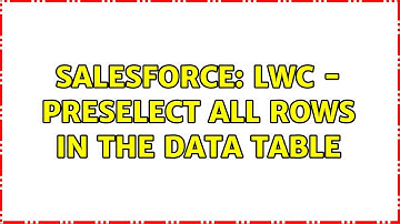Salesforce: LWC - Preselect all rows in the Data Table