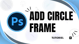 How to Add a Circle Frame in Photoshop