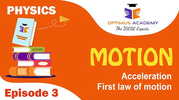 IGCSE Physics - 0625 - Unit 2 - Motion - Episode 3 - Acceleration and First law of motion