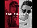 Eigi Thawaido (feat. Aj Mainsam) Mp3 Song