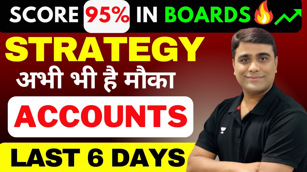 Last 6 Days Ultimate Strategy to Score 95+ in Accounts 🔥| Class 12 | Dr Rajat Khandelwal