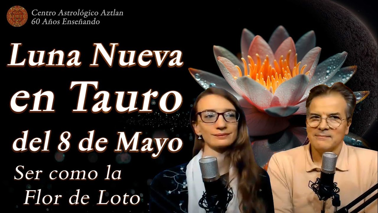 Luna Nueva en Tauro del 8 de Mayo - Ser como la Flor de Loto - YouTube