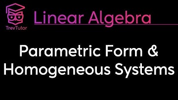 [Linear Algebra] Homogeneous Linear Systems and Parametric Form