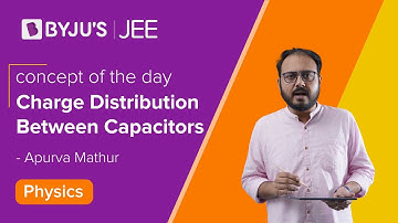 Charge Distribution Between Capacitors | Class 12 Physics | Apurva Sir | JEE 2021 | JEE 2022 BYJU