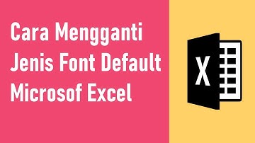 Cara Mengganti Font Excel Secara Default