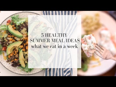 healthy-summer-meal-ideas-|-what-we-eat-in-a-week
