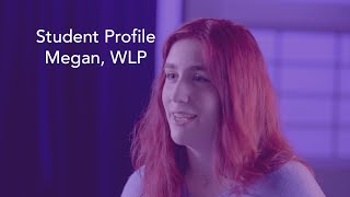 Student Profile: Megan, WLP