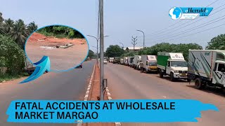 Fatal accidents at Wholesale market Margao