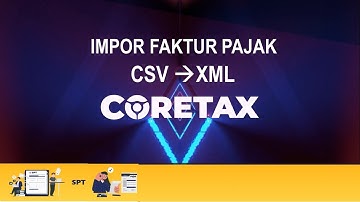 Tutorial Cara Buat Faktur Pajak Keluaran XML di Coretax | Cara Cepat Buat Banyak Faktur Pajak