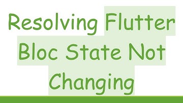 Resolving Flutter Bloc State Not Changing