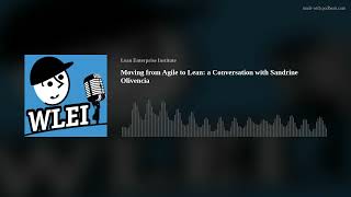 Moving from Agile to Lean: a Conversation with Sandrine Olivencia