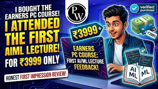 PW Earners PC Course All-In-One : My 1st AI/ML Lecture Experience! (Worth ₹3999) @PWEarnersPC