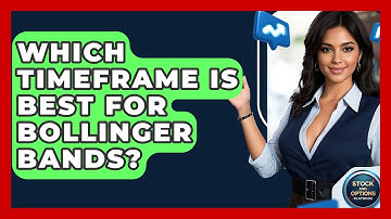 Which Timeframe Is Best For Bollinger Bands? - Stock and Options Playbook