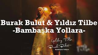 Burak Bulut & Yıldız Tilbe -Bambaşka Yollara- | GRANDIMUSIC