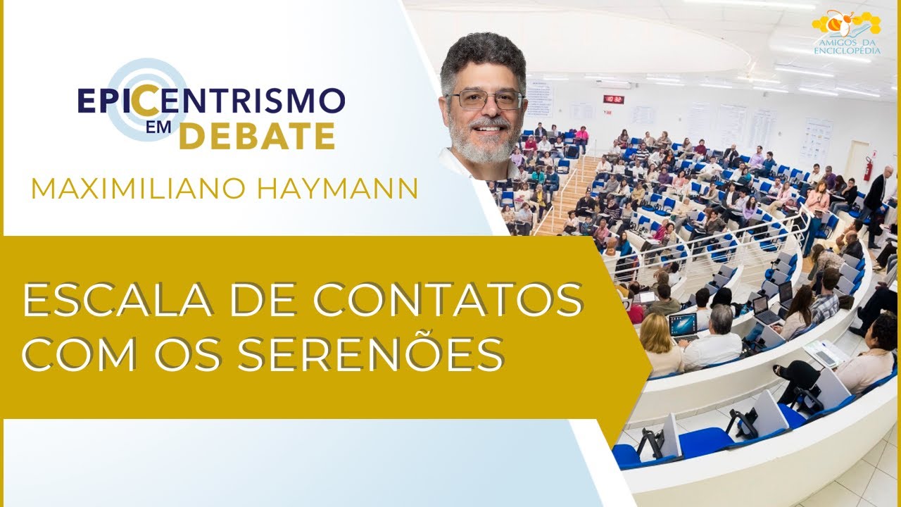 Epicentrismo em Debate 239 - Escala de Contatos com os Serenões (Serenologia)