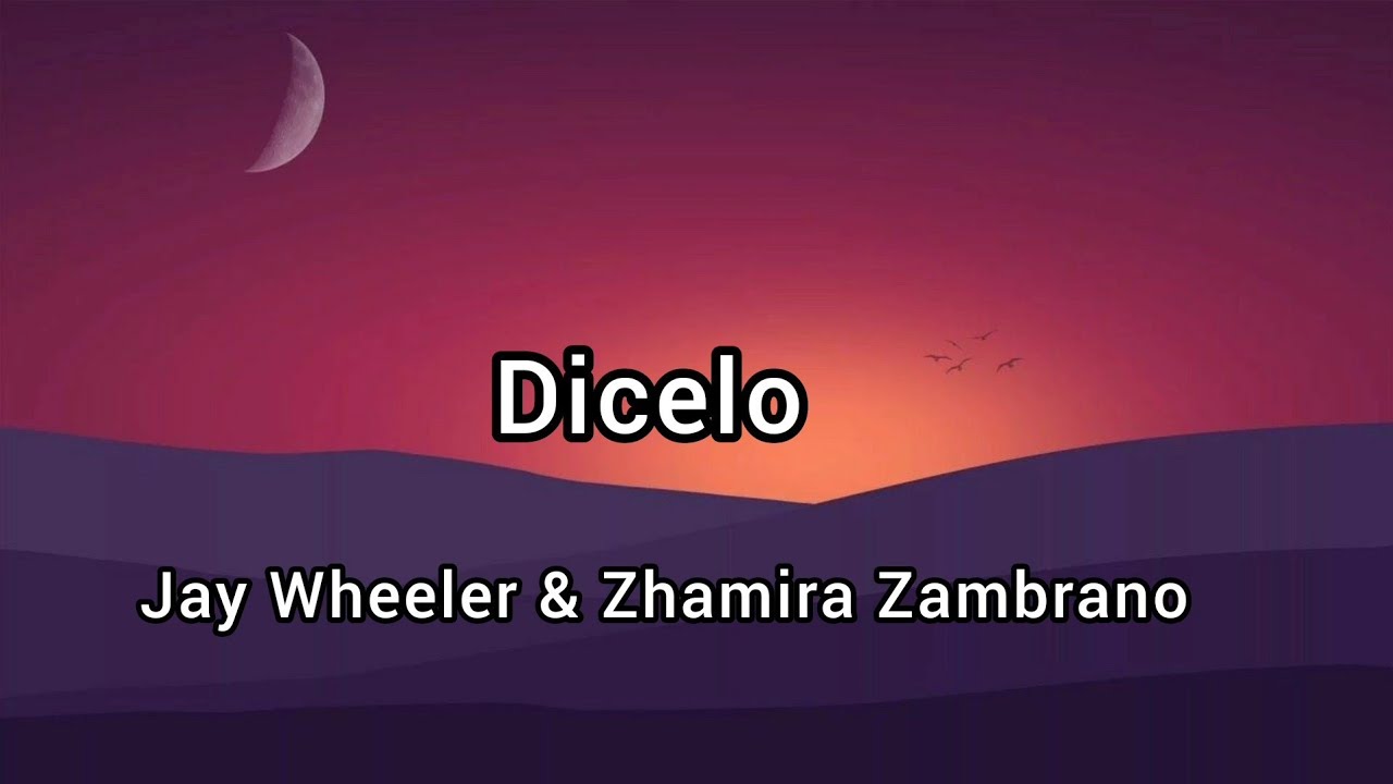 Jay Wheeler & Zhamira Zambrano Dicelo (Video/Letra) Music Lyrics