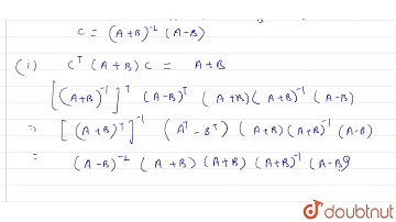 If A is a symmetric and B skew symmetric matrix and (A+B) si non-singular and