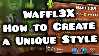 Waffl3X - How to Create a Unique Style