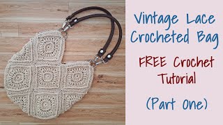 CROCHET: Vintage Lace Granny Square Bag (Purse) ~ Part One