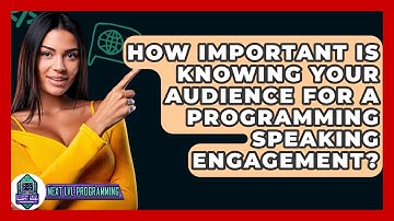 How Important Is Knowing Your Audience For A Programming Speaking Engagement? - Next LVL Programming