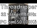 Můj počítač 2.0 - upgrade na Threadripper (32 vláken)