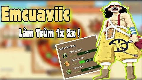 Hải Tặc Tí Hon [ Emcuaviic ] : 1x Skill 15 Up Trong Bao Lâu _ Đầu Tư Làm Trùm Xạ Thủ 1x 2x ...